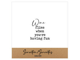 Servet klein wine flies when you re having fun
